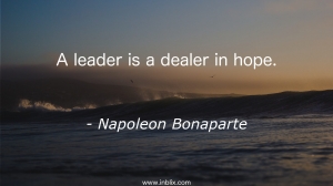 A leader is a dealer in hope.