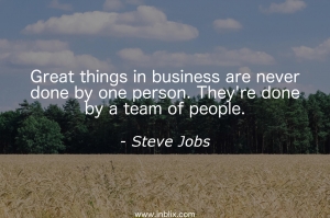 Great things in business are never done by one person. They're done by a team of people.