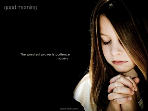 The greatest prayer is patience.