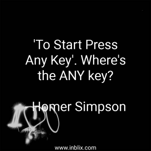 To start press any key, where's the ANY key?