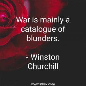 War is mainly a catalogue of blunders.